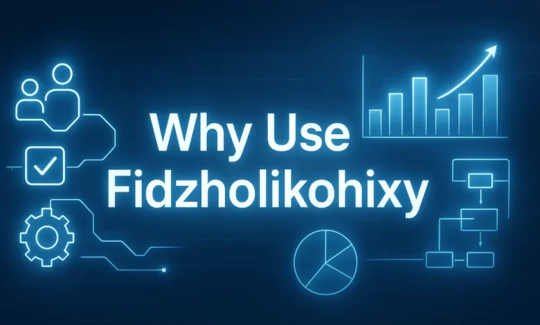 Why Use Fidzholikohixy